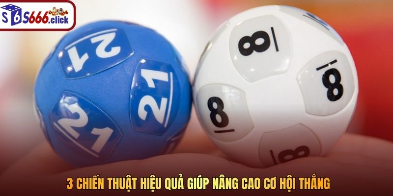 3 chiến thuật hiệu quả giúp nâng cao cơ hội thắng