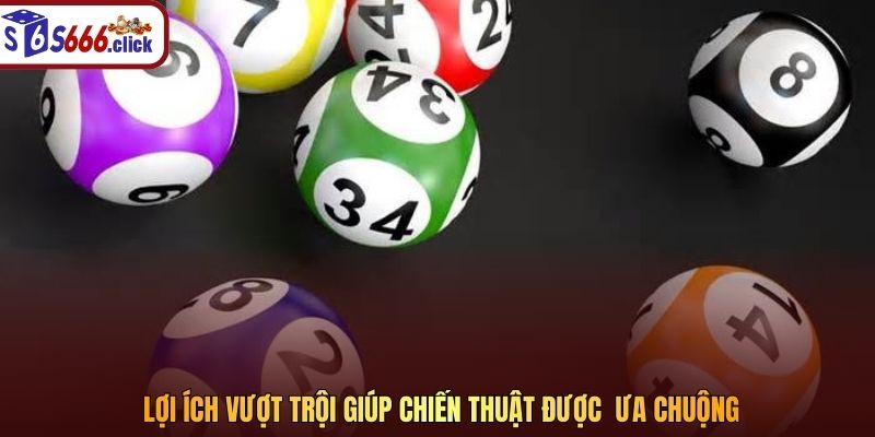 Lợi ích vượt trội giúp chiến thuật được ưa chuộng