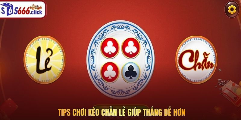 Tips chơi kèo chẵn lẻ giúp thắng dễ hơn